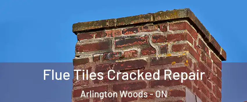  Flue Tiles Cracked Repair Arlington Woods - ON