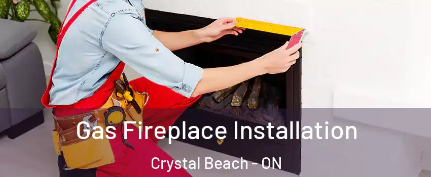 Gas Fireplace Installation Crystal Beach - ON