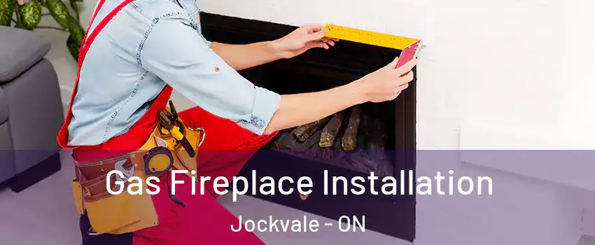  Gas Fireplace Installation Jockvale - ON