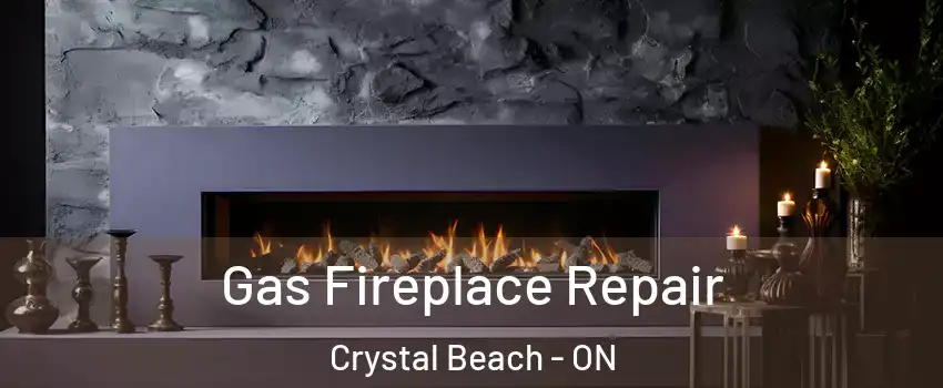  Gas Fireplace Repair Crystal Beach - ON