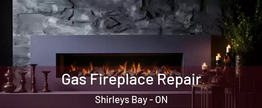  Gas Fireplace Repair Shirleys Bay - ON