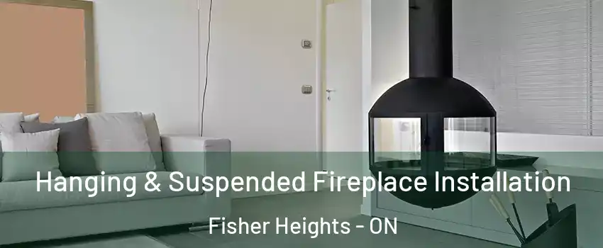  Hanging & Suspended Fireplace Installation Fisher Heights - ON