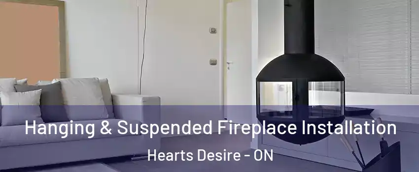  Hanging & Suspended Fireplace Installation Hearts Desire - ON