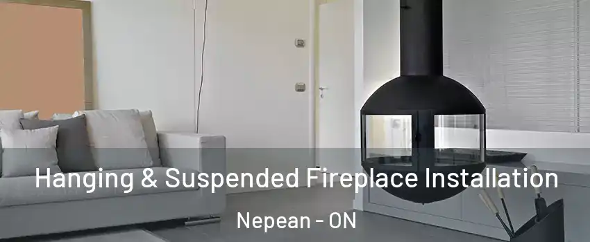  Hanging & Suspended Fireplace Installation Nepean - ON