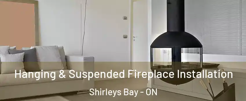  Hanging & Suspended Fireplace Installation Shirleys Bay - ON