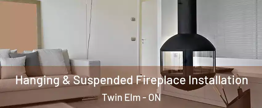  Hanging & Suspended Fireplace Installation Twin Elm - ON