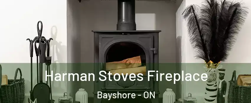  Harman Stoves Fireplace Bayshore - ON