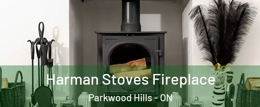  Harman Stoves Fireplace Parkwood Hills - ON