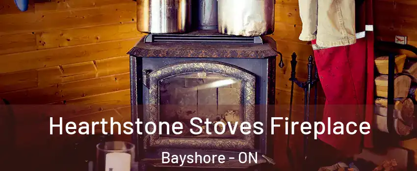  Hearthstone Stoves Fireplace Bayshore - ON