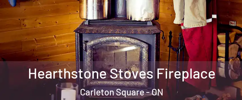  Hearthstone Stoves Fireplace Carleton Square - ON