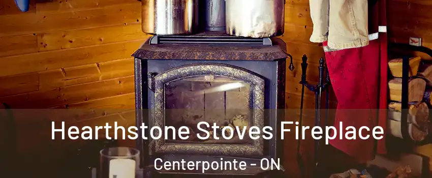 Hearthstone Stoves Fireplace Centerpointe - ON