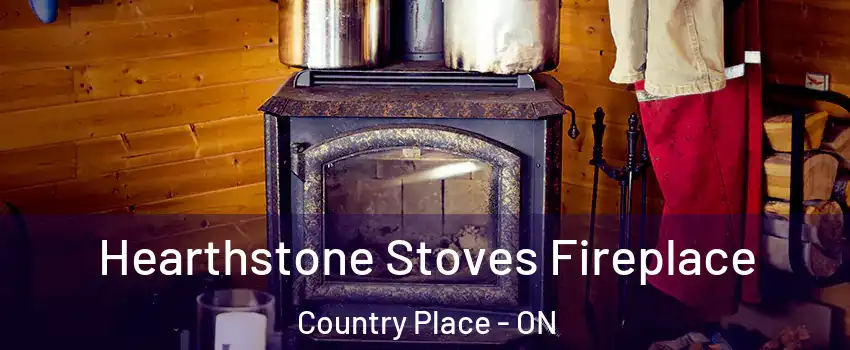  Hearthstone Stoves Fireplace Country Place - ON