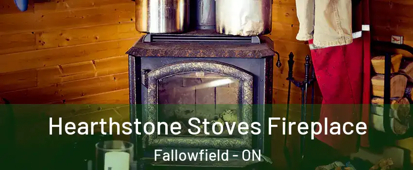  Hearthstone Stoves Fireplace Fallowfield - ON