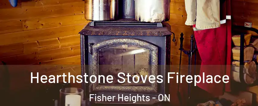  Hearthstone Stoves Fireplace Fisher Heights - ON