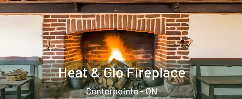  Heat & Glo Fireplace Centerpointe - ON