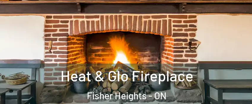  Heat & Glo Fireplace Fisher Heights - ON