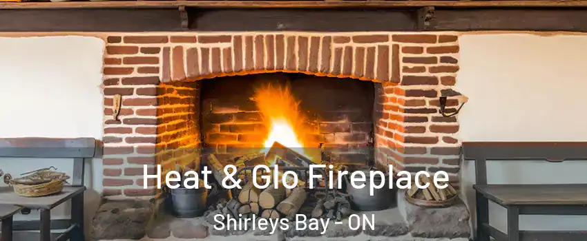  Heat & Glo Fireplace Shirleys Bay - ON