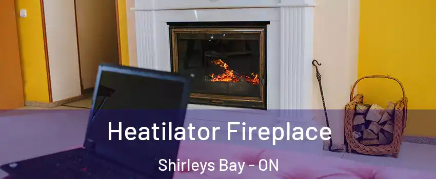 Heatilator Fireplace Shirleys Bay - ON