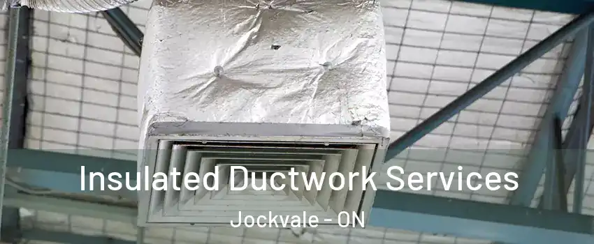  Insulated Ductwork Services Jockvale - ON