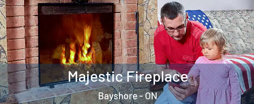  Majestic Fireplace Bayshore - ON