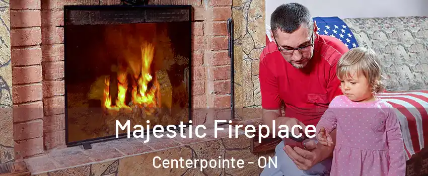  Majestic Fireplace Centerpointe - ON