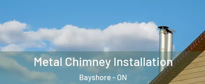  Metal Chimney Installation Bayshore - ON