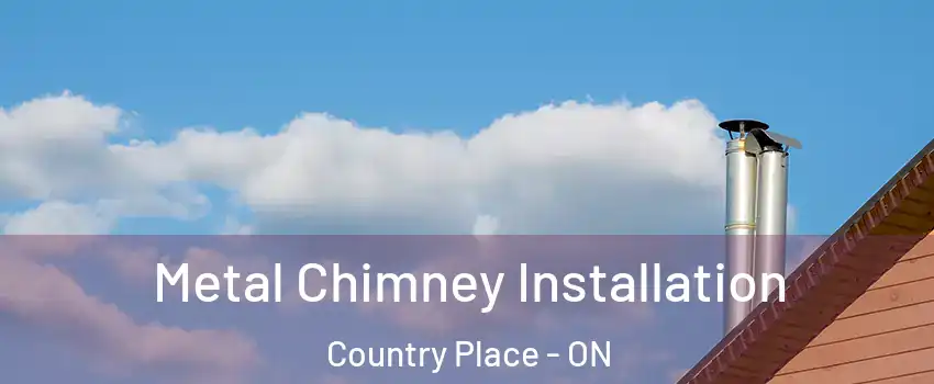 Metal Chimney Installation Country Place - ON