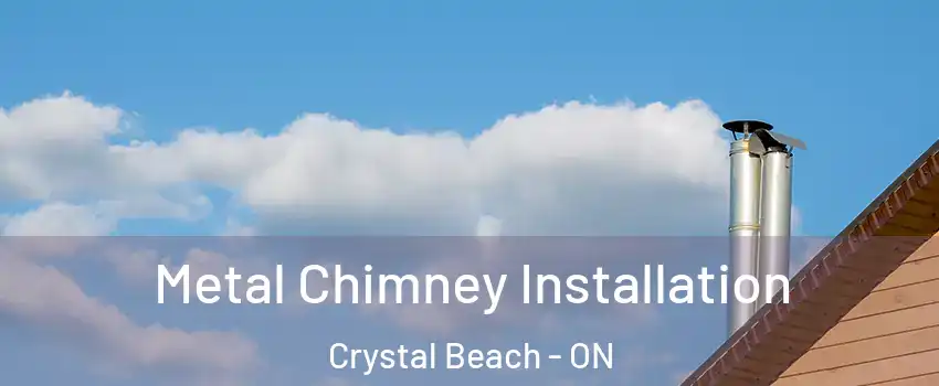  Metal Chimney Installation Crystal Beach - ON
