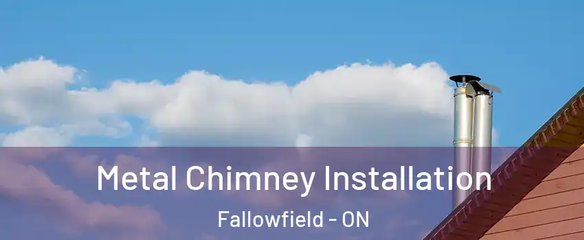  Metal Chimney Installation Fallowfield - ON