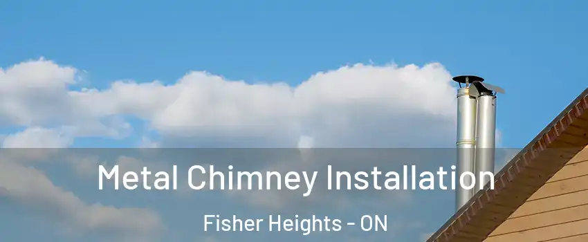  Metal Chimney Installation Fisher Heights - ON