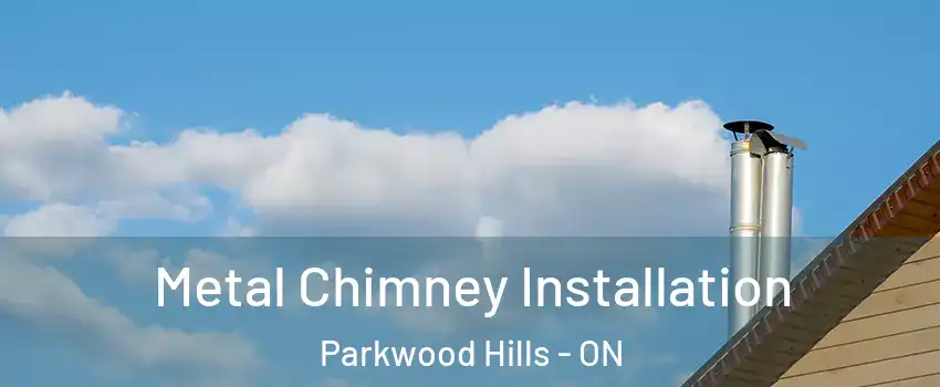  Metal Chimney Installation Parkwood Hills - ON