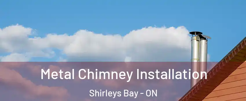  Metal Chimney Installation Shirleys Bay - ON
