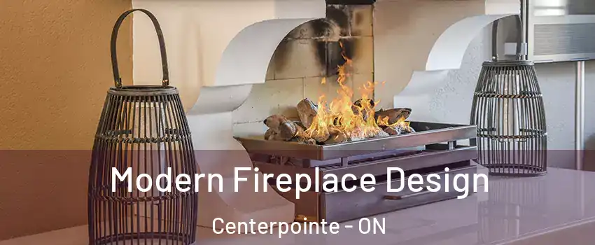  Modern Fireplace Design Centerpointe - ON