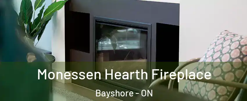  Monessen Hearth Fireplace Bayshore - ON