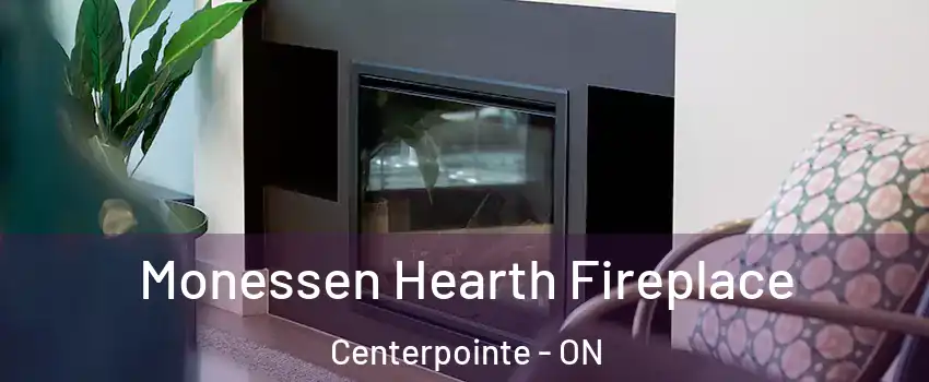  Monessen Hearth Fireplace Centerpointe - ON