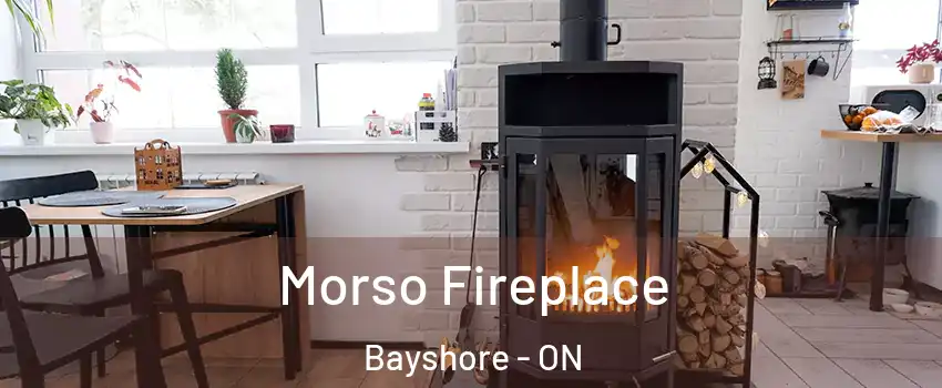 Morso Fireplace Bayshore - ON