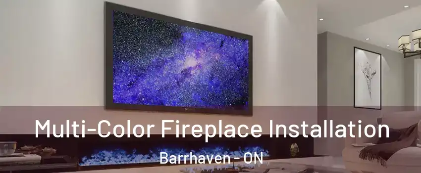  Multi-Color Fireplace Installation Barrhaven - ON
