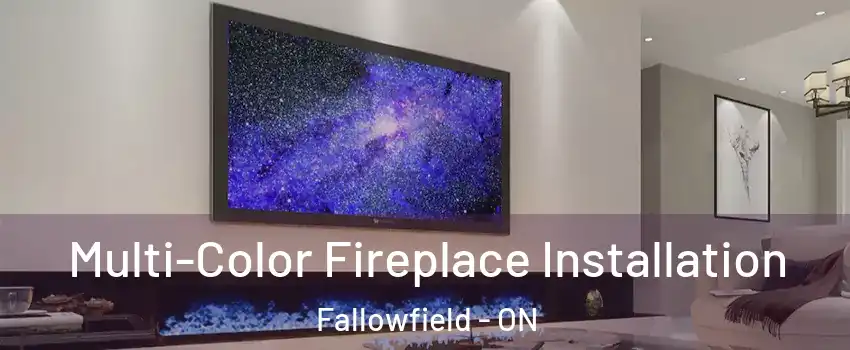  Multi-Color Fireplace Installation Fallowfield - ON