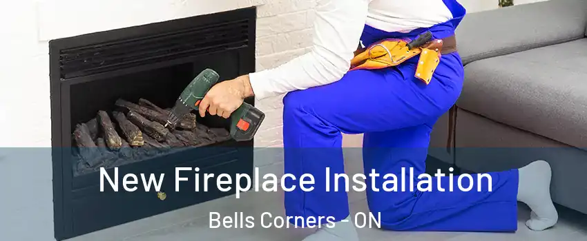  New Fireplace Installation Bells Corners - ON