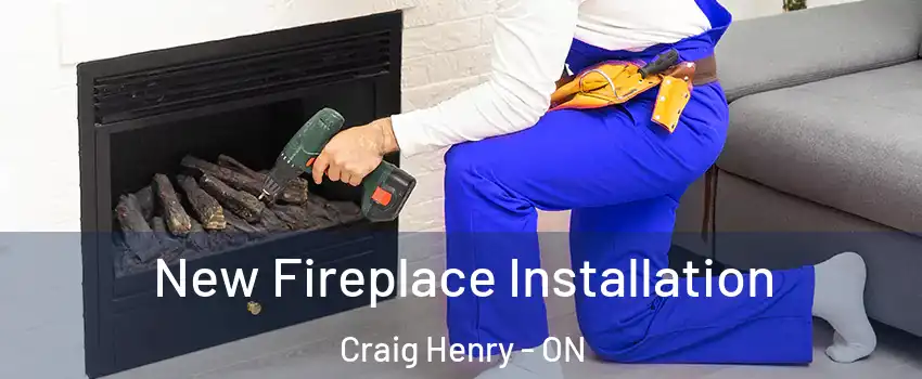  New Fireplace Installation Craig Henry - ON