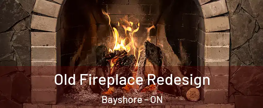  Old Fireplace Redesign Bayshore - ON