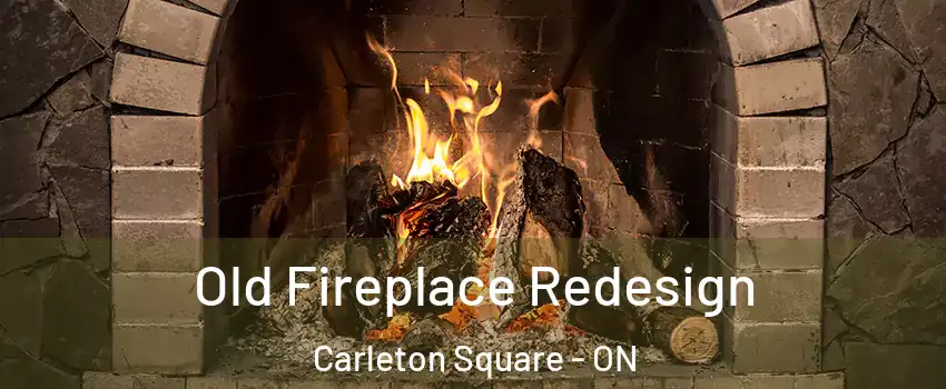  Old Fireplace Redesign Carleton Square - ON