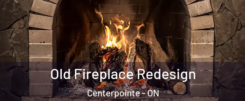  Old Fireplace Redesign Centerpointe - ON