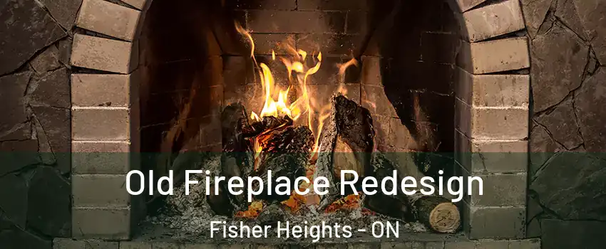 Old Fireplace Redesign Fisher Heights - ON