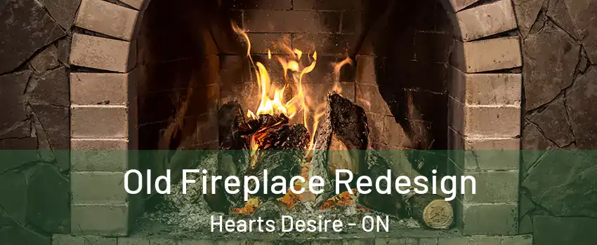  Old Fireplace Redesign Hearts Desire - ON