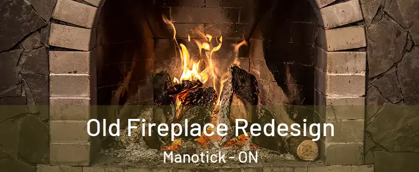  Old Fireplace Redesign Manotick - ON