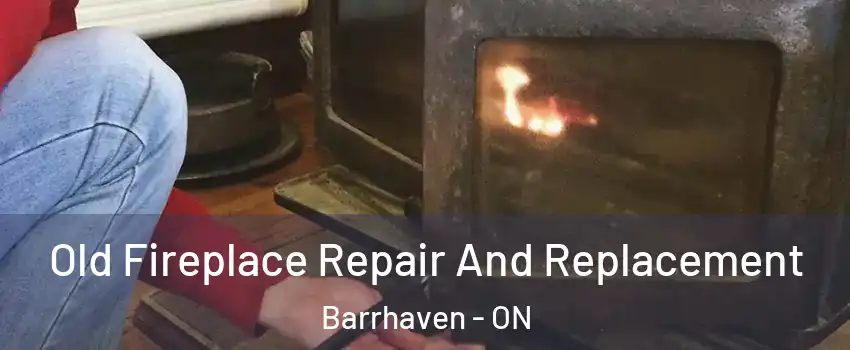  Old Fireplace Repair And Replacement Barrhaven - ON