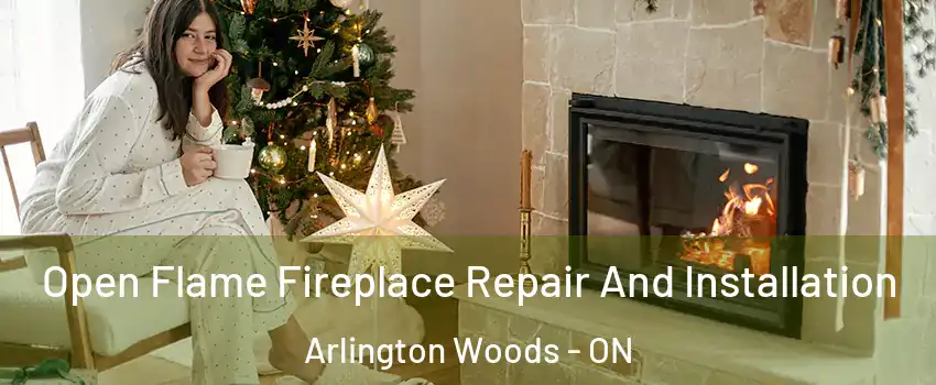  Open Flame Fireplace Repair And Installation Arlington Woods - ON