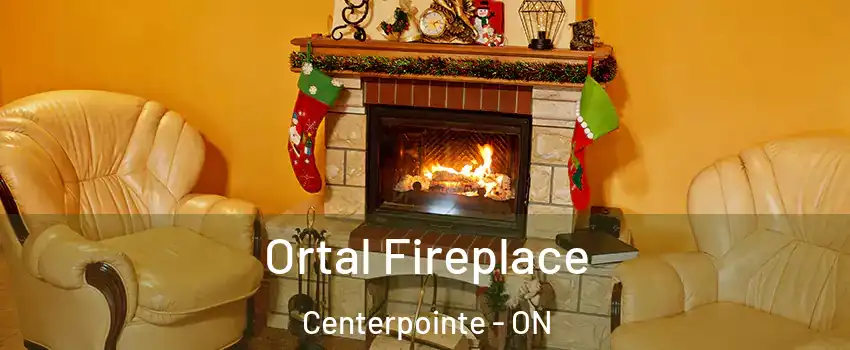  Ortal Fireplace Centerpointe - ON