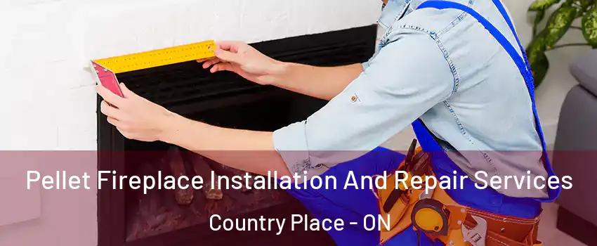  Pellet Fireplace Installation And Repair Services Country Place - ON